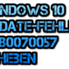 Windows 10 Update-Fehler 0x80070057 beheben