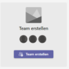 Microsoft Teams Team erstellen