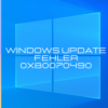 Windows 10 Update sorgt für Fehler 0x80070490