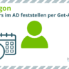 LastLogon – Letztes Login-Datum und Zeit eines Users im AD feststellen per Get-ADUser