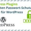 So schützt ihr eure Inhalte: Die besten Passwort-Schutz-Plugins für WordPress