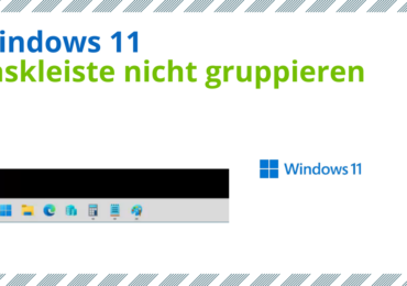 Windows 11 Taskleiste: Symbole nicht gruppieren