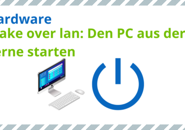 Wake over lan: Den PC aus der Ferne starten – So geht’s