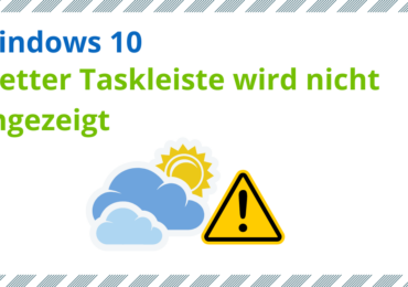 Windows 10: Wetter Taskleiste wird nicht angezeigt – So lösen Sie das Problem