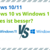 Windows 10 oder Windows 11: Welches ist besser?