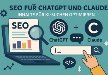 SEO für ChatGPT und Claude: Wie Sie Ihre Inhalte für KI-Suchen optimieren