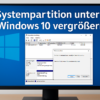 Windows 10 Systempartition vergrößern – Schritt-für-Schritt Anleitung mit Bordmitteln & Tools